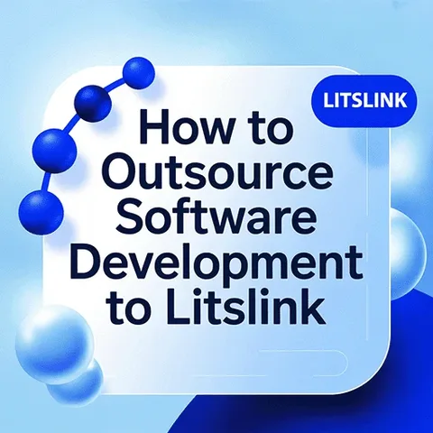 How to Outsource Software Development to LITSLINK in 2025