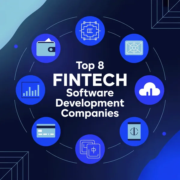 Best 8 Fintech Software Development Companies to Watch in 2025